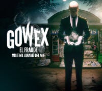 Gowex. El fraude multimillonario del wifi